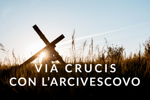 VIA CRUCIS CON L’ARCIVESCOVO